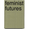 Feminist Futures door Joel A. Kovel