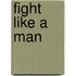 Fight Like a Man