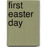 First Easter Day