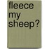 Fleece My Sheep?