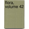 Flora, Volume 42 by Konigl. Botanische Gesellschaft In Regensburg