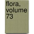 Flora, Volume 73