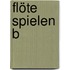 Flöte Spielen B