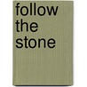 Follow The Stone by Locke John Locke