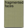 Fragmented Faces door William Herbst