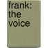 Frank: The Voice