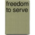 Freedom to Serve