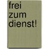 Frei Zum Dienst!