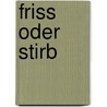 Friss oder stirb door Clemens G. Arvay