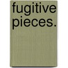 Fugitive Pieces. door Frances Greensted
