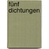 Fünf Dichtungen