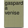 Gaspard a Venise door Anne Gutman