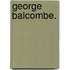George Balcombe.