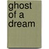 Ghost of a Dream