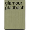 Glamour Gladbach door Silvia Weise
