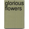 Glorious Flowers by Anness