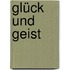 Glück und Geist