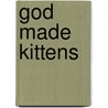 God Made Kittens door Standard Publishing