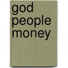 God People Money door Susanne D. Sartelle