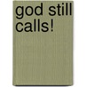 God Still Calls! door Gerald J. Walsh