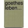 Goethes Leben... door Heinrich Duntzer