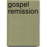 Gospel Remission door Jeremiah Burroughs