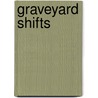 Graveyard Shifts by Laura Del