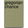 Gregorian Chance door Susan Netteland Gerbi