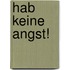 Hab keine Angst!