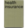 Health Insurance door Frederic P. Miller