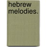 Hebrew Melodies. by Lord George Gordon Byron