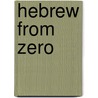 Hebrew from Zero door Jonathan Keren-Black