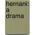 Hernani: A Drama