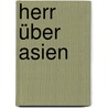 Herr über Asien door Alphons Nobel