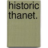 Historic Thanet. door James Simson