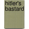 Hitler's Bastard door Eric Pleasants