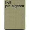 Holt Pre-Algebra by Jennie M. Bennett