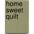 Home Sweet Quilt