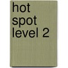 Hot Spot Level 2 door Katherine Stannett