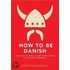 How to be Danish