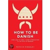How to be Danish door Patrick Kingsley