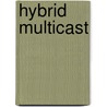 Hybrid Multicast by Aleksandre Lobzhanidze