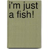 I'm Just a Fish! by Charles Reasoner