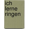 Ich lerne Ringen by Katrin Barth