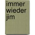 Immer wieder Jim