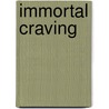 Immortal Craving door Kendra Leigh Castle