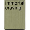 Immortal Craving by Kendra Leigh Castle