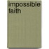 Impossible Faith