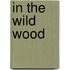 In The Wild Wood