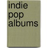 Indie Pop Albums door Not Available